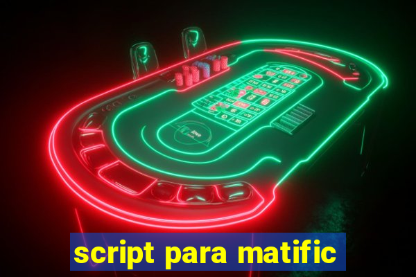 script para matific